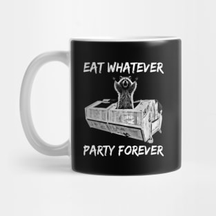 Funny Raccoon - Eat Whatever Party Forever - Trash Panda Mug